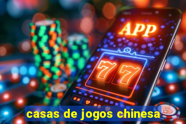 casas de jogos chinesa